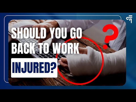 Should You Go Back to Work Injured? Weighing the Risks and Considerations