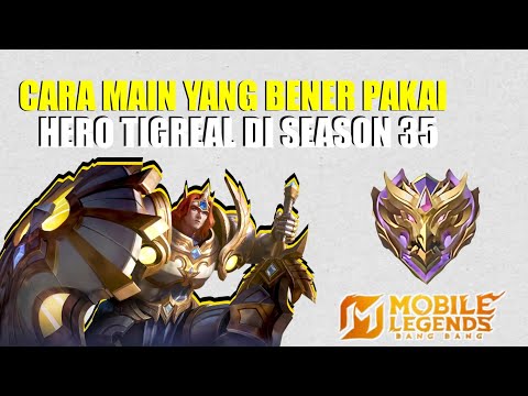 CARA MAIN YANG BENER PAKAI HERO TIGREAL DI SEASON 35 - Mobile legends
