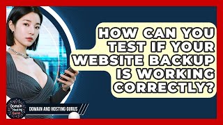 How Can You Test If Your Website Backup Is Working Correctly? - Domain And Hosting Gurus