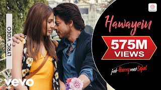Hawayein Lyrical Video - Jab Harry Met Sejal | Shah Rukh Khan, Anushka | Arijit Singh | Pritam