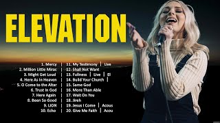Elevation - The Best Worship Songs Ever (2024 Playlist) 🙏 Praise And Worship 🙏 Worship Songs