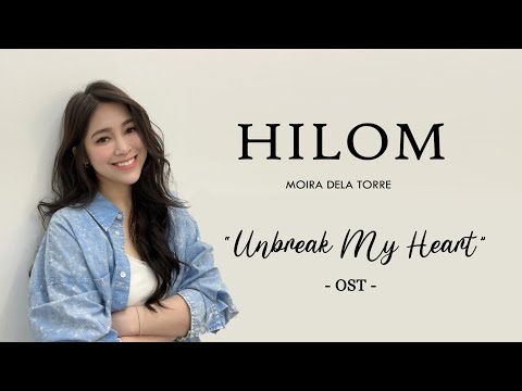 Hilom w/lyrics (Unbreak My Heart OST) Moira dela Torre