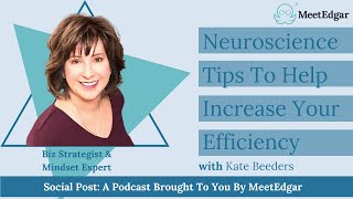 Neuroscience Tips To Help Increase Your Efficiency with Kate Beeders