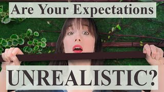 7 Signs You Have Unrealistic Expectations at Work