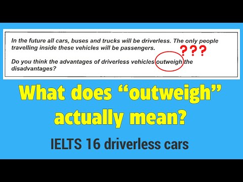 what does OUTWEIGH mean in *do the advantages OUTWEIGH the disadvantages*//ielts writing task 2