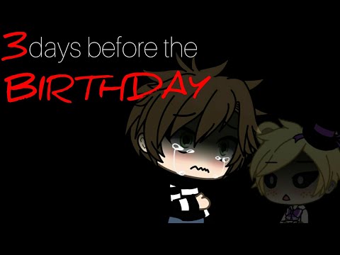 Gacha life Fnaf 4 "3 days before the birthday"