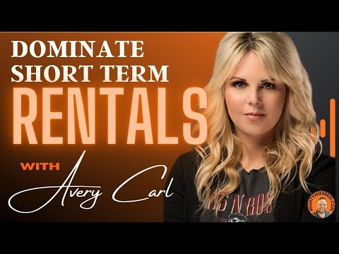 Dominate Short Term Rentals and Build a Team - Avery Carl