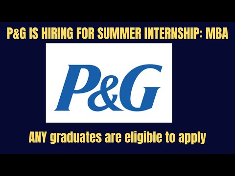 P&G IS HIRING FOR SUMMER INTERNSHIP: MBA