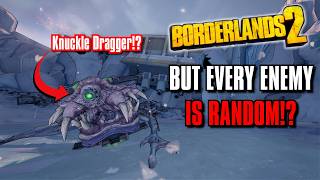 Can You Beat Borderlands 2 If Every Enemy Is Random!? (Part 1)