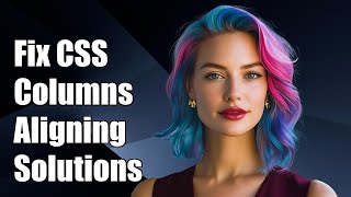 How to Fix CSS Columns Not Horizontally Aligning: Common Solutions