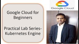 Lab 5 | Google Cloud Platform Tutorial for Beginners | Google Kubernetes Engine Demo