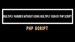 Multiply numbers without using multiplication operator by PHP script #short