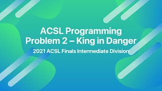 2021 ACSL Finals Intermediate - Programming Problem 2 - King In Danger