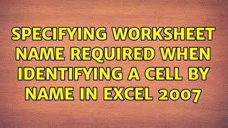 Specifying worksheet name required when identifying a cell by name in Excel 2007