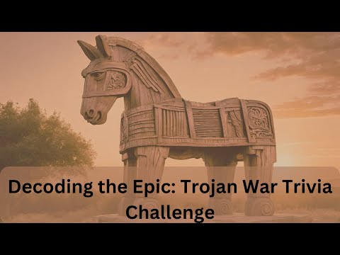 Decoding the Epic: Trojan War Trivia Challenge