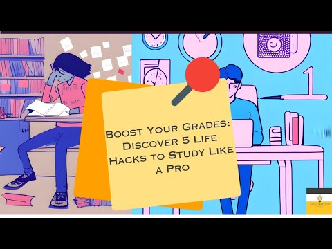 Boost Your Grades: Discover 5 Life Hacks to Study Like a Pro