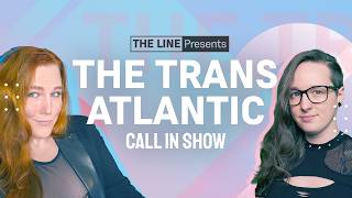 Trans People DESERVE Transition! Disagree? Call Luxander & Riverboat Jack | Trans-Atlantic 02.26.26