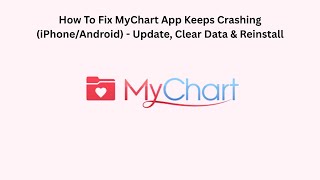 How To Fix MyChart App Keeps Crashing (iPhone/Android) - Update, Clear Data & Reinstall