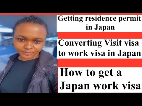 Getting Japan work visa|Converting visit visa work visa in Japan|Getting residence permit in Japan