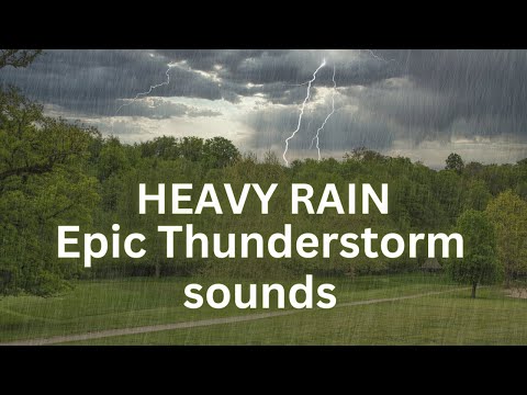 Heavy Rain for Sleep || Epic Thunderstorm sounds || Study and Relaxation, Meditation