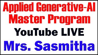 APPLIED GENERATIVE-AI MASTER PROGRAM TUTORIALS BY Mrs.SASMITHA