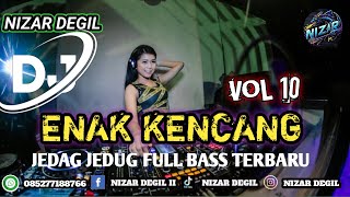 ENAK KENCANG VOL 10 || JEDAG JEDUG FULL BASS TERBARU 🎧 REMIX 2025