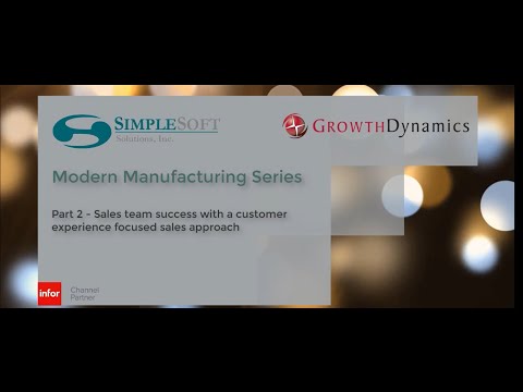 Modern Manufacturing Part 2 - Sales team success with a customer experience focused sales approach