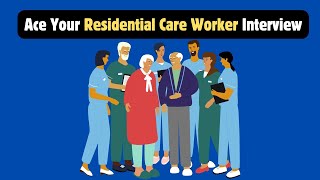 Ace Your Residential Care Worker Interview