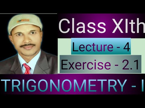 Trigonometry - I class - XIth lecture -4 Topic - Trigonometry - I exercise - 2.1   by Maths is life