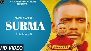 Surma (official full video ) | kaka | adaab kharoud | Punjabi songs 2020