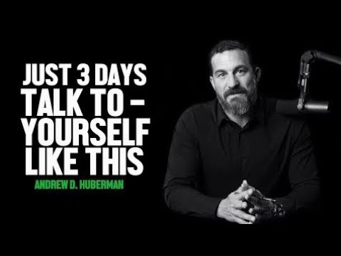 TALK TO YOURSELF LIKE THIS FOR JUST 3 DAYS-ANDREW D.HUBERMAN