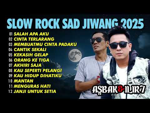 SLOW ROCK SAD JIWANG 2025 🔥 | ASBAK & ILIR7: Playlist Patah Hati Brutal Siap Bikin Jiwa Meronta!