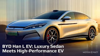 BYD Han L EV: Luxury Sedan Meets High-Performance EV