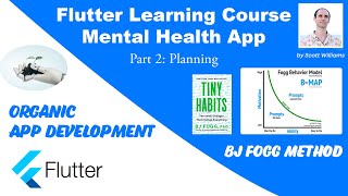 Flutter Training Course Tutorial - Part 2: Planning, BJ Fogg Method & Organic App Development