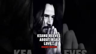Real love– Keanu Reeves Life Advice That Hits Deep #motivation #keanureeves #Shorts  #lifelessons