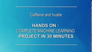 Hands-on : Complete end-to-end ML project in 30 minutes