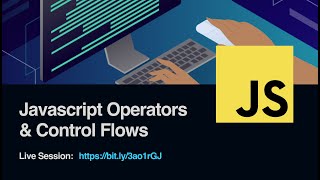 JavaScript Operators & control flows