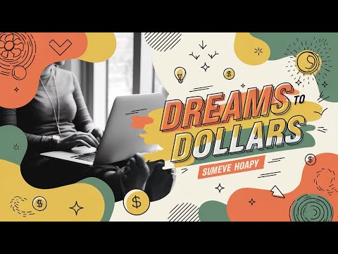 Turn Your Dreams Into Dollars with These Simple Habits