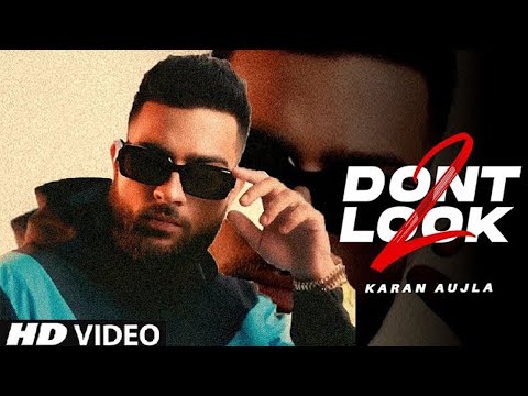 Dont Look 2 : Karan Aujla (Official Video) Karan Aujla New Song | New Punjabi Song 2023 | Don't look