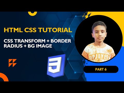 CSS Transform, Border Radius & Background Image Tutorial | Part 6 | Easy Step-by-Step CSS Tutorial