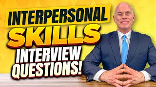 TOP 7 INTERPERSONAL SKILLS Interview Questions & Answers!