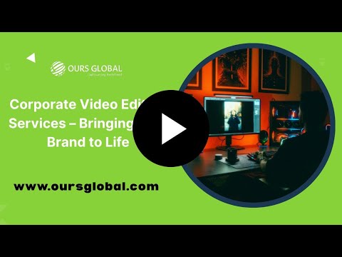 Corporate Video Editing Services – Transform Your Brand Story