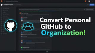 How to Turn Your Personal GitHub Account Into an Organization