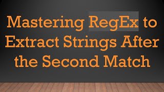 Mastering RegEx to Extract Strings After the Second Match