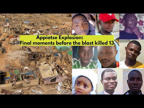 Appiatse Explosion: Final moments before the blast killed 13 people