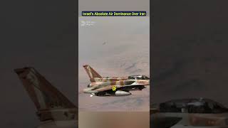 Israel’s Absolute Air Dominance Over Iran