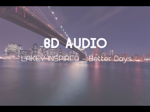 8D AUDIO - LAKEY INSPIRED - Better Days