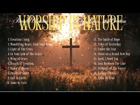 Worship in Nature | Peaceful Christian Music with Bible, Cross, and Creation