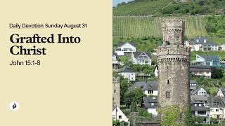 Grafted Into Christ – Daily Devotional