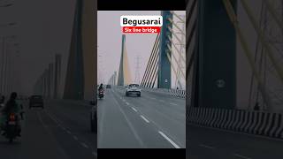 Begusarai  six line bridge  🫶 #shorts ￼￼